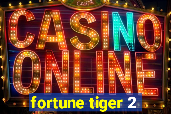 fortune tiger 2